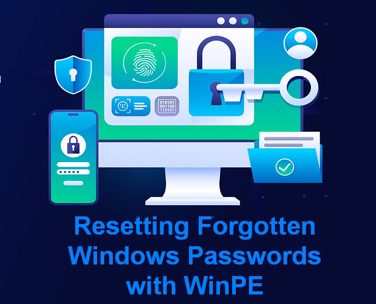 How to Reset Forgotten Windows Password: Step-by-Step WinPE Guide