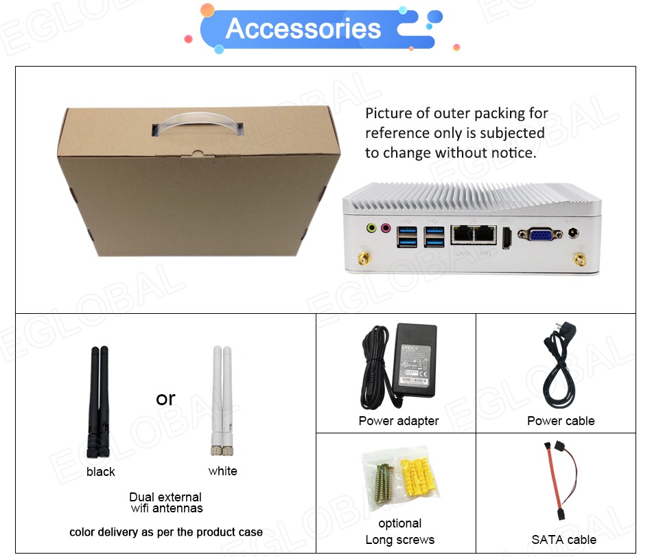 W Accessories Picture of outer packing for reference only is subjected to change without notice. or black white Power adapter Power cable Dual external wifi antennas optional Long screws color delivery as per the product case SATA cable